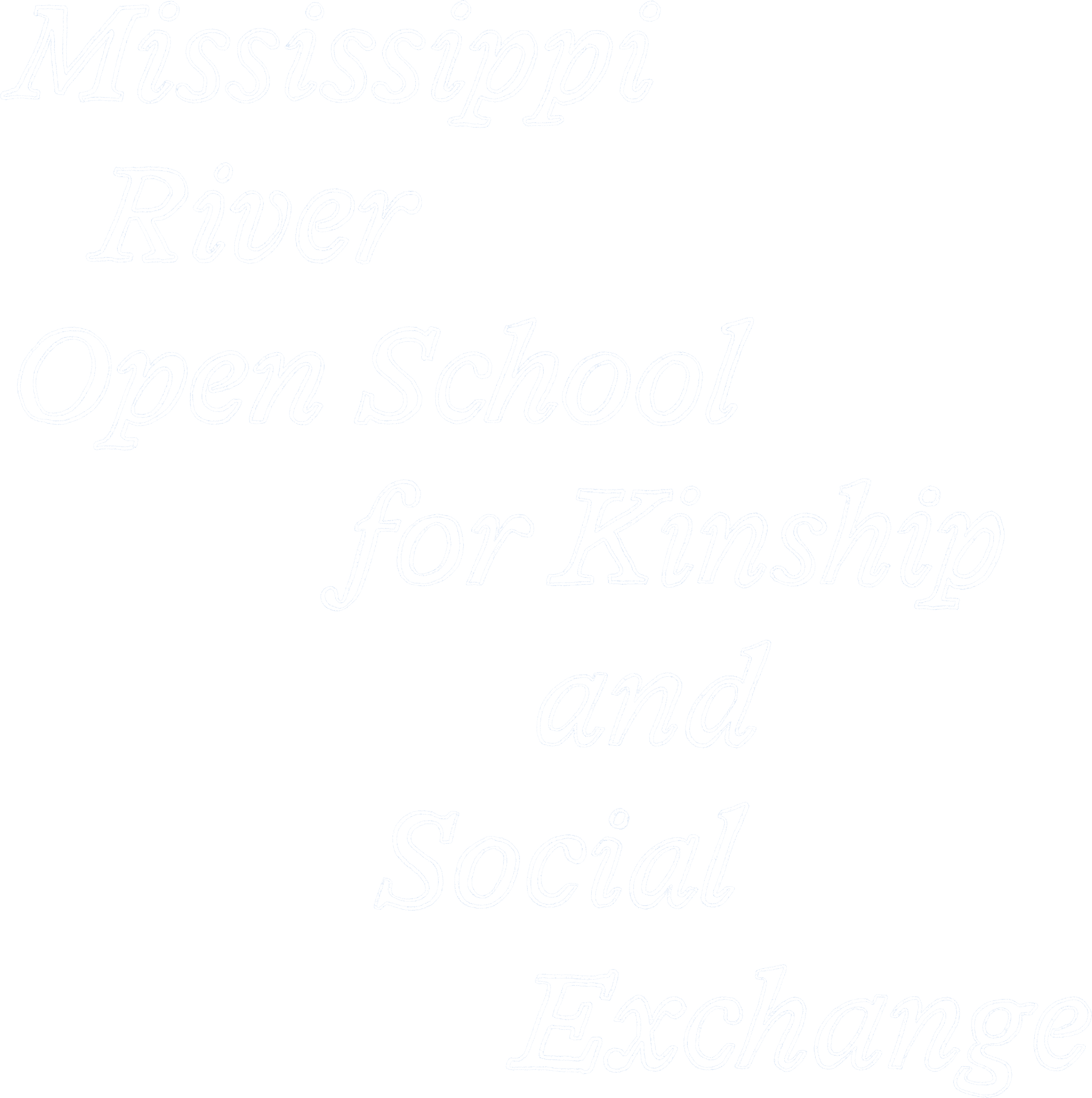 Mississippi River Open School for Kinship and Social Exchange